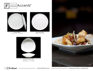 accentz
       ForTaLuxe®                              ®
       suPerWhiTe®




               Coupe Platter                               Cinzia PIzza Plate
         8075.0001.97 12” (30cm)                          ci02241 12.5”(32cm)




                                Terzetto Coupe Triangle
                               aLu-00-028 11.25” (29cm)
                               aLu-00-029 9.75” (25cm)




105
      Fortessa       ®
                                                             www.fortessa.com   Leading the Way in Tableware®
 