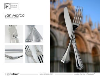 ForTessa
           MeTaLWare™




san Marco
190, 18/10 STAINLESS STEEL




123
        Fortessa        ®
                        ®
                             www.fortessa.com   Leading the Way in Tableware®
 
