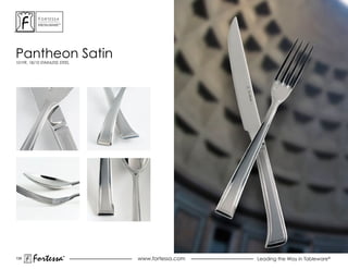 ForTessa
           MeTaLWare™




Pantheon satin
101FR, 18/10 STAINLESS STEEL




139
        Fortessa        ®
                        ®
                               www.fortessa.com   Leading the Way in Tableware®
 