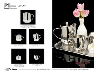 ForTessa
       MeTaLWare™
                        VeroNa




                                Verona Water Pitcher
                          2.5.005.10.152 64 oz. w/ ice trap
                           2.5.005.00.152 64 oz. w/o ice trap




                Verona Tea Pot                      Verona Coffee Pot
             2.5.005.00.122 18oz.                  2.5.005.00.139 64 oz.




               Verona sugar Bowl                   Verona Creamer, 5 oz.
            2.5.005.00.140 base only                   2.5.005.00.110
             2.5.005.00.140C cover

166
      Fortessa      ®
                    ®
                                                                www.fortessa.com   Leading the Way in Tableware®
 