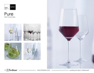 Pure
Tritan® Crystal Glass




179
        Fortessa        ®
                            www.fortessa.com   Leading the Way in Tableware®
 