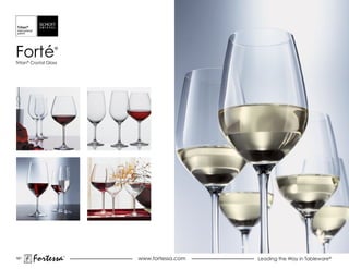Forté              ®


Tritan® Crystal Glass




181
        Fortessa        ®
                            www.fortessa.com   Leading the Way in Tableware®
 