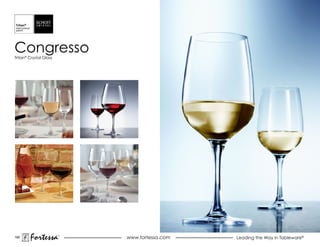 Congresso
Tritan® Crystal Glass




185
        Fortessa        ®
                            www.fortessa.com   Leading the Way in Tableware®
 