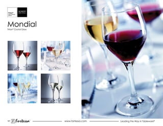 mondial
Tritan® Crystal Glass




187
        Fortessa        ®
                            www.fortessa.com   Leading the Way in Tableware®
 