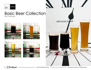 Basic Beer Collection
Tritan® Crystal Glass




191
        Fortessa        ®
                            www.fortessa.com   Leading the Way in Tableware®
 