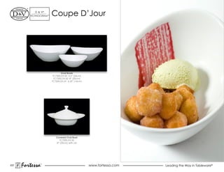 d & V®
         TeChNOCeRAM™   Coupe d’Jour




                                Oval Bowls
                         TC7200.DV.43 9.5” (24cm)
                          TC7200.DV.42 8” (20cm)
                        TC7200.dV.41 6.25” (16cm)




                           Covered Oval Bowl
                             TC7200.dV.50
                           8” (20cm) with Lid




223
      Fortessa   ®
                                                    www.fortessa.com   Leading the Way in Tableware®
 