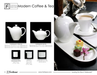 ForTessa
            Bone china
                          Tm
                               modern coffee & Tea




         Contemporary Coffee Pot                                Contemporary Tea Pot
HBW-00-551 w/Lid 44.0 oz. (1.3L), HBW-00-561 Lid     HBW-00-535 w/Lid 29.0 oz. (0.9L), HBW-00-565 Lid
HBW-00-552 w/Lid 20.0 oz. (0.6L), HBW-00-562 Lid     HBW-00-538 w/Lid 17.7 oz. (0.5L), HBW-00-568 Lid
HBW-00-553 w/Lid 11.0 oz. (0.3L), HBW-00-563 Lid




              Cylindrical Cup /                Creamer                Sugar Bowl w/o Lid
             Sugar Packet Holder              HBW-00-514            HBW-00-503 8 oz. (.26L)
                 HBW-00-516                   5 oz. (.15L)              HBW-00-548 Lid
                2.75 oz. (. 09L)              HBW-00-515
                                             2.75 oz. (.08L)




42
         Fortessa              ®
                                                                       www.fortessa.com                 Leading the Way in Tableware®
 