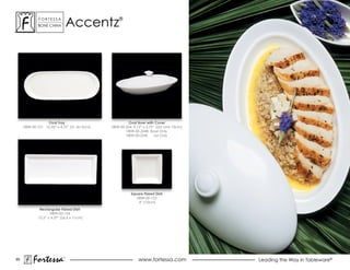 ForTessa
             BoNe chiNa
                          Tm
                                   accentz       ®




                 Oval Tray                           Oval Bowl with Cover
     hBW-00-721 12.35” x 4.75” (31.3x12cm)   hBW-00-224 9.12” x 5.75” ((23 cmx 15cm)
                                                    hBW-00-224B Bowl only
                                                    hBW-00-224L      Lid only




                                                       Square Flared Dish
                                                          hBW-00-153
                                                           4” (10cm)
              Rectangular Flared Dish
                    hBW-00-154
             10.5” x 4.37” (26.6 x 11cm)




85
          Fortessa             ®
                                                           www.fortessa.com            Leading the Way in Tableware®
 