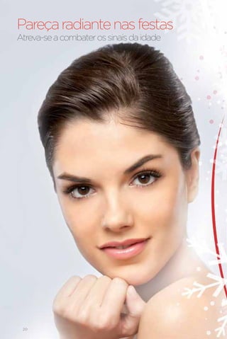 Pareça radiante nas festas
Atreva-se a combater os sinais da idade




 20
 
