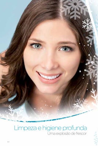 Limpeza e higiene profunda
                   Uma explosão de frescor
60 60
 