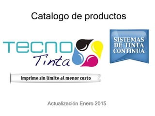 Catalogo de productos
Actualización Enero 2015
 
