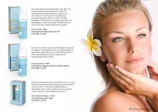 Um creme facial extremamente suave, sem óleo, com
proteínas da seda, ácido hialurónico e filtro UV
especificamente desenvolvido para cuidar do seu
rosto durante o dia. O creme é constituído por
partículas capazes de absorver o excesso de óleo,
impedindo o brilho excessivo da pele e ajudando a sua
maquilhagem a durar mais tempo. Também pode ser
usado como base. Dermatologicamente testado.

Creme de dia - 50ml
com proteína da Seda e protecção UV
Cód. 3001 | 21,70€




Este creme nutritivo cuida em profundidade da sua pele.
O colágenio e a elastina garantem um impacto eficaz na
regeneração celular. Após o uso a pele fica mais firme e
macia. Apropriado para todos os tipos de pele.
Dermatologicamente testado.


Creme nutritivo - 50ml
com elastina, colágenio, hialuron e óleo de abacate
Cód. 3002 | 21,70€




Um gel extremamente suave, sem perfume, sem cor e sem
óleo, desenvolvido especificamente para a pele sensível ao
redor dos olhos. O extracto da alga dá firmeza e
elasticidade à pele e reduz as linhas finas de expressão.
 O gel é livre de corantes artificiais e perfume.

Gel contorno de olhos – 15 ml
com proteína de seda e algas
Cód. 3003 | 22,70€



                                                             Rosto | Linha Rasà | 11
 