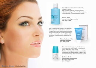 Leite de limpeza e tónico facial com chá verde,
                                                                colágenio e elastina.
                                                                Este suave leite tonificante remove eficasmente
                                                                sujidade e maquilhagem. O rosto fica liso, macio, fresco
                                                                e com elasticidade. Dermatologicamente testado.


                                                                2-em-1 - 150ml
                                                                com chá verde, colágeno e elastina
                                                                Cód. 3004 | 14,60€




                                    Este é um produto de cuidado da pele destinado à
                                    limpeza profunda da pele e firmeza da mesma.
                                    A argila, que é rica em oligoelementos, estimula as
                                    funções naturais da pele e purifica os poros. Uma
                                    excelente combinação de ervas medicinais ajuda
                                    a controlar o equilíbrio lipídico da pele a dar-lhe
                                    firmeza.
                                                            Máscara Purificante - 50 ml
                                                            com argila, sálvia e hera
                                                            Cód. 3005 | 16,80€



                                                                Desodorizante antitranspirante, livre de álcool ou
                                                                corantes artificiais ajuda a regular a transpiração e
                                                                oferece protecção de longa duração.
                                                                Também contém ingredientes activos que abrandam
                                                                o crescimento dos cabelos e ajudam a manter a pele
                                                                macia por mais tempo. Dermatologicamente testado.

                                                                DeoActive - 50 ml
                                                                Desodorizante Antitranspirante
                                                                24 horas de proteção forte
                                                                Cód. 3006 | 9,30€



Rosto e Corpo   | Linha Rasà | 12
 