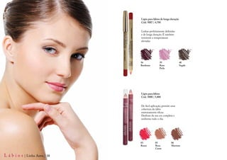 Lápis para lábios de longa duração
                                 Cód. 5007 | 4,70€


                                 Linhas perfeitamente definidas
                                 e de longa duração. É também
                                 resistente a temperaturas
                                 elevadas.




                                 36              39                   40
                                 Bordeaux        Rosa                 Segale
                                                 Perla




                                 Lápis para lábios
                                 Cód. 5008 | 5,80€


                                 De fácil aplicação, permite uma
                                 cobertura do lábio
                                 extremamente eficaz.
                                 Desfrute da sua cor completa e
                                 uniforme todo o dia.




                                 03          05             06
                                 Rosso       Rosa           Marrone
                                             Carne


L á b i o s | Linha Astra | 18
 
