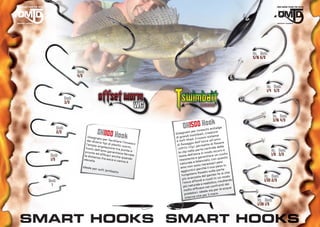 Oz. Hook
                                                                                                                                 5/16 6/0


                     Hook
                     4/0

                                                                                                                                        Oz. Hook
                                                                                                                                        1/4 5/0
              Hook
              3/0

                                                                                                                                              Oz. Hook

                                                                              OH1500 Hook
                                                                                                                                              3/16 4/0
       Hook                                                                                       schi anti
                                                                                                                alga
       2/0
                           Disegna
                                   OH1100 Hook                         Dis egnato
                                                                       di grand
                                                                                     per inne
                                                                                  i Swimb
                                                                                               ait, C reature
                                                                                                  vo siste
                                                                                                               ma
                           dei dive
                                     to per fa
                                                 cilitare                   oft Sha   d. Il nuo          a ll ’a m o
                                                                        eS                        sca
                                    rsi tipi d            l’innesc                  gio d e ll ’e                ssare
                          l’ampia
                                    angolaz
                                               i plastic
                                                          worm,
                                                                   o    di ﬁssag ) permette di ﬁ
                                                                                       p                             lla
                         fusto d             ione tra
                                                         punta e        (O  M T D C li        rte cen    trale de
                         pronte
                                   ell’amo
                                            garantis                     la clip  nella pa         modo       sicuro e                      Oz. Hook
                                   ed efﬁc              ce ferra                     ll’esca in
 Hook                   la dista           aci anc
                                                      he quan
                                                                 te       testa de e garantisce un
                                                                                                                   nuoto                    1/8 3/0
                                  nza fra
 1/0                    elevata            esca e c            do
                                                                          resis  tente             iato. Co    n questo
                                 .                     anna è                           e bilanc          sari pes
                                                                                                                       i
                                                                           naturale           o neces
                        Ideale p                                           amo    non son           é il suo
                                                                                                                peso in
                                er soft                                                 vi perch                    rte
                                          jerkbait
                                                    s.                      aggiunti ﬁssato sulla pa                       he
                                                                            tung   steno             gamb      o fa sì c
                                                                                         zata del                      modo            Oz. Hook
                                                                             più avan               nuoti in
                                                                                                                  un
Hook                                                                         l’esca a
                                                                                        ffondi e                  risultan
                                                                                                                            do         1/20 2/0
                                                                                                     alistico,
  1                                                                                      rale e re                  n  ti dei
                                                                              più natu                  i confro
                                                                                            cace ne                      acque
                                                                              molto efﬁ eale sia per le
                                                                                          ri. Id
                                                                               predato                 il mare.
                                                                                           che per
                                                                               interne
                                                                                                                                   Oz. Hook
                                                                                                                                   1/28 1/0
 