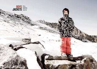 24
FALL
WINTER
2013/14
BOYS
JACKETS
 