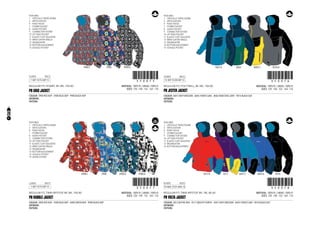 CODE
REGULAR FIT, TWIN RIPSTOP, 8K / 8K, 80-60
15-AUG-13/31-AUG-13 !350078!350078
MATERIAL: 100% PL / LINING: 100% PL
SIZES: 128 - 140 - 152 - 164 - 176
PB VOLTA JACKET
COLOUR: 3013 ALPHAL RED - 4511 MIGHTY PURPLE - 5047 DEEP DRESDEN - 6045 FOREST LAKE - 9010 BLACK OUT
ARTWORK:
PATTERN:
FEATURES:
1	 CRITICALLY TAPED SEAMS
2	ARTICULATION
4	 FIXED HOOD
7	 STORM PLACKET
9	 CONNECTOR SYSTEM
10	 LIFT PASS POCKET
11	 ELASTIC CUFF ADJUSTER
13	SNOWGAITER
14	 BOTTOM ADJUSTMENT
	 3013 B	 4511	 5047 C	 6045 A	 9010
CODE
REGULAR FIT, DOBBY, 8K /8K, 100-80
1-SEP-13/15-SEP-13 !350075!350075
MATERIAL: 100% PL / LINING: 100% PL
SIZES: 128 - 140 - 152 - 164 - 176
PB GRID JACKET
COLOUR: 3900 RED AOP - 5900 BLUE AOP - 9900 BLACK AOP
ARTWORK:
PATTERN:
FEATURES:
1	 CRITICALLY TAPED SEAMS
2	ARTICULATION
4	 FIXED HOOD
7	 STORM PLACKET
8	 AUDIO POCKET
9	 CONNECTOR SYSTEM
10	 LIFT PASS POCKET
11	 ELASTIC CUFF ADJUSTER
12	 WRIST GAITER SINGLE
13	SNOWGAITER
14	 BOTTOM ADJUSTMENT
15	 GOGGLE POCKET
	 3900 C	 5900	 9900 A
CODE
REGULAR FIT, POLYTWILL, 8K /8K, 100-80
15-SEP-13/30-SEP-13 !350076!350076
MATERIAL: 100% PL / LINING: 100% PL
SIZES: 128 - 140 - 152 - 164 - 176
PB JESTER JACKET
COLOUR: 5047 DEEP DRESDEN - 6045 FOREST LAKE - 8002 NEW STEEL GREY - 9010 BLACK OUT
ARTWORK:
PATTERN:
FEATURES:
1	 CRITICALLY TAPED SEAMS
2	ARTICULATION
4	 FIXED HOOD
7	 STORM PLACKET
8	 AUDIO POCKET
9	 CONNECTOR SYSTEM
10	 LIFT PASS POCKET
11	 ELASTIC CUFF ADJUSTER
12	 WRIST GAITER SINGLE
13	SNOWGAITER
14	 BOTTOM ADJUSTMENT
15	 GOGGLE POCKET
	 5047 A	 6045	 8002 C	 9010 B
CODE
REGULAR FIT, TWIN RIPSTOP, 8K /8K, 100-80
1-SEP-13/15-SEP-13 !350077!350077
MATERIAL: 100% PL / LINING: 100% PL
SIZES: 128 - 140 - 152 - 164 - 176
PB HUBBLE JACKET
COLOUR: 3900 RED AOP - 5900 BLUE AOP - 6900 GREEN AOP - 9900 BLACK AOP
ARTWORK:
PATTERN:
FEATURES:
1	 CRITICALLY TAPED SEAMS
2	ARTICULATION
4	 FIXED HOOD
7	 STORM PLACKET
8	 AUDIO POCKET
9	 CONNECTOR SYSTEM
10	 LIFT PASS POCKET
11	 ELASTIC CUFF ADJUSTER
12	 WRIST GAITER SINGLE
13	SNOWGAITER
14	 BOTTOM ADJUSTMENT
15	 GOGGLE POCKET
19	 GROW SYSTEM
	 3900 C	 5900	 6900 A	 9900 A
28
 