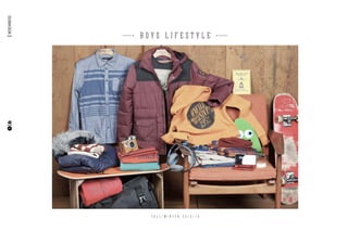 B O Y S L I F E S T Y L E
F A L L / W I N T E R 2 0 1 3 / 1 4
46
MERCHANDISE
 