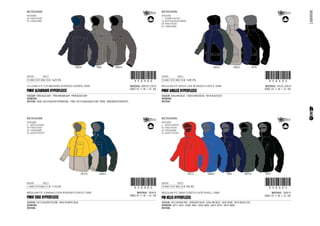 61
CODE
CS LONG FIT, Y/D BRUSHED BONDED SHERPA, DWR
15-AUG-13/31-AUG-13 !350300!350300
MATERIAL: 48% PA, 52% PL
SIZES: XS - S - M - L - XL - XXL
PMHF ALFABRAVO HYPERFLEECE
COLOUR: 5900 BLUE AOP - 7900 BROWN AOP - 9900 BLACK AOP
ARTWORK:
PATTERN: 5900: 3052/5046/9010/PANTONE - 7900: 2012/5046/6046/7500 - 9900: 1080/8002/8100/9010
FEATURES:
50 FIXED HOOD
52 CHINGUARD
5900 A 7900 9900 A
RECTIFICATION:
€ 169,95
CODE
REGULAR FIT, WOOL LIKE BONDED FLEECE, DWR
15-AUG-13/31-AUG-13 !350302!350302
MATERIAL: 74% PL, 26% VI
SIZES: XS - S - M - L - XL - XXL
PMHF ANGLED HYPERFLEECE
COLOUR: 5056 INK BLUE - 7500 CHINO BEIGE - 9010 BLACK OUT
ARTWORK:
PATTERN:
FEATURES:
7 STORM PLACKET
14 BOTTOM ADJUSTMENT
50 FIXED HOOD
52 CHINGUARD
5056 C 7500 A 9010
RECTIFICATION:
€ 149,95
CODE
REGULAR FIT, 2WAY STRETCH SOFTSHELL, DWR
15-AUG-13/31-AUG-13 !350305!350305
MATERIAL: 100% PL
SIZES: XS - S - M - L - XL - XXL
PM HELIX HYPERFLEECE
COLOUR: 3013 ALPHAL RED - 5048 BOLT BLUE - 5056 INK BLUE - 6032 OLIVE - 9010 BLACK OUT
ARTWORK: 3013: 3052 - 5048: 5046 - 5056: 8002 - 6032: 9010 - 9010: 8002
PATTERN:
FEATURES:
2 ARTICULATION
50 FIXED HOOD
52 CHINGUARD
54 AUDIO POCKET
3013 C 5048 A 5056 6032 B 9010
RECTIFICATION:
€ 99,95
CODE
REGULAR FIT, CANVAS LOOK BONDED FLEECE, DWR
1-AUG-13/15-AUG-13 !350304!350304
MATERIAL: 100% PL
SIZES: XS - S - M - L - XL - XXL
PMHF EDGE HYPERFLEECE
COLOUR: 2012 GOLDEN YELLOW - 5046 ATLANTIC BLUE
ARTWORK:
PATTERN:
FEATURES:
2 ARTICULATION
50 FIXED HOOD
52 CHINGUARD
54 AUDIO POCKET
RECTIFICATION:
2012 B 5046 A
€ 119,95
ADVENTURE
9103543 9103544 9103545
9103551 9103552 9103553 9103554 9103555
 