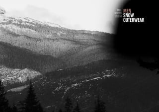 FALL
WINTER
2013/14
MEN
SNOW
OUTERWEAR
 