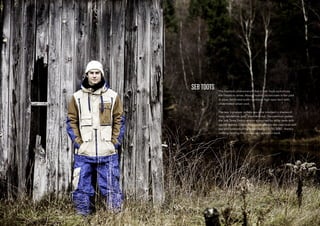 The freestyle phenomenon that is Seb Toots epitomizes
the Freedom series. Always looking to innovate in the park
or pipe, Seb’s new outﬁt combines high-spec tech with
understated urban cool.
The two Signature Jackets are color blocked in shades of
navy, sandstone, grey, black and red. The premium jacket,
the Seb Toots Doors version is inspired by utility vests with
zip-off sleeves. Classic fabrics are taken to the next level with
top end waterprooﬁng/breathability (15/10, 000) – there’s
nothing holding this snowboard sensation back.
SEB TOOTS
 