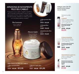 32
 Champô Eleo
200 ml.
31609 €16,00
 Condicionador Eleo
150 ml.
31610 €16,00
 Óleo protetor Eleo
50 ml.
31614 €22,00
 Máscara capilar Eleo
125 ml.
31611 €20,00 €11,95
 Óleo suavizante Eleo
50 ml.
31615 €22,00 €12,95
APAIXONE-SE NOVAMENTE
PELO SEU CABELO
Máscara luxuosa que
protege o cabelo
e proporciona um
brilho incrível
Óleo Suavizante
Máscara Capilar
Nutre o cabelo de
dentro para fora
PARATODOS OSTIPOS DE CABELO
Proporcione ao seu cabelo a magníica experiência
eleo. O champô, condicionador e máscara capilar,
intensamente nutritivos, reparam e protegem desde
a raiz até às pontas, revelando um cabelo que brilha
com uma beleza radiante e saudável.
PORQUE UMA COR TÃO
BONITA DEVE DURAR
MUITO TEMPO
Champô Protetor de
Coloração HairX
400 ml.
30180 €10,00
€6,95
TAMANHO JUMBO
400ml
CHAMPÔ
Aplique no cabelo húmido e
massaje suavemente até fazer
espuma. Enxague bem.
Condicionador Protetor
de Coloração HairX
200 ml.
26672 €8,00
€4,95
CONDICIONADOR
Aplique logo após retirar o
champô, com uma massagem
suave. Enxague bem.





Tratamento Leave-In
Protetor de Coloração
HairX
150 ml.
26677 €11,00
€7,95
TRATAMENTO LEAVE-IN
Aplique no cabelo húmido,
do meio até às pontas.
Não enxague.
 