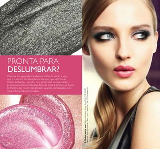 90
AModeloestáausar:BrilhosdeLábiosPowerShineTheONE30632
IridescentBlush,SombradeOlhosLiquidMetalTheONE31576Gunmetal.
PRONTA PARA
DESLUMBRAR?
Ofereça aos seus olhos e lábios o brilho do verão e verá
que é o centro das atenções onde quer que vá! O rosa
fúchsia brilhante – um dos tons preferidos desta estação –
proporciona-lhe um fabuloso look de festa. E lembre-se, looks
brilhantes são muito mais eicazes quando combinados com
uma indumentária minimalista.
 