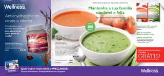 SOPAS NATURAL BALANCE. DELICIOSAS E NUTRITIVAS.

Duas sopas deliciosas, saudáveis e práticas

Apenas

100

A Astaxantina, o ouro
vermelho do arquipélago,
junta agora forças
com o poder do
mirtilo!

€26,95

25414

calorias!

1– 4

www.oriﬂame.pt

 Espargos

24693
24694

Contêm 3 fontes de proteínas
vegetais.

100% de saciedade!

Apenas 100 calorias!

Natural Balance Soup
Sopa Natural Balance
Uma sopa saudável e 100% natural, com três
fontes de proteínas, para uma nutrição ideal e uma
sensação de saciedade. Receita com baixo teor
de gordura e com o saudável óleo de canola
(couve-nabiça). Preparação: misture duas colheres
de sopa (28 g ou 0,5 dl) do preparado com 220 ml
de água a ferver e misture até obter uma
consistência cremosa. Contém 14 doses.
Disponível em dois sabores. 392 g.

 Tomate & Manjericão

Ingredientes 100% naturais!

Deixam-no satisfeito e cheio.

Através da Vegan Society,
garantimos que todas as
matérias-primas e produtos
ﬁnais nas Sopas Natural
Balance não contêm
ingredientes de origem animal.

€29,95

24/12 – 19/03
2014



Mantenha a sua família
saudável e feliz

Antienvelhecimento
desde o interior

Swedish Beauty Complex Plus
Complexo Sueco de Beleza Plus
Contém astaxantina e extrato de mirtilo
que protegem a beleza natural da pele
e melhoram o desempenho muscular
e a saúde cardiovascular. 30 doses diárias.



Perda de peso eﬁcaz quando
consumidas de acordo com
o Mapa de Bem-estar™.

SINTA-SE BEM. PAGUE MENOS.
5º produto

GRÁTIS!
Peça mais informações ao seu Assessor

AMOS
APRESENT

as Barras
Natural
Balance

Quer saber mais sobre a WELLNESS?

MO UM

SINTA-SE CO

Campeão!
SINTA-SE BEM

36

. ESTEJA NO

SEU MELHO

R.

Peça ao seu Assessor o Catálogo Wellness com 16 páginas

37

 