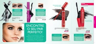 NOVO

EDIÇÃO LIMITADA

Revolucionário pente
com dois efeitos!
22522 Brown

AS SUAS PESTANAS MAIS
CURVAS DE SEMPRE!

Deslumbre-se com um preto
intenso e um sistema de escova
2 em 1 que a ajuda a conseguir
um comprimento ou volume
incríveis, ou ambos!

A Modelo está a usar: Máscara de Pestanas Maxi Oriﬂame Beauty
22521 Black .

26557

42

€16,00

2
66

26

ck

27100

Tenha uma curvatura
e comprimento nunca antes
vistos com a Tecnologia Protect
e a inovadora escova arqueada
da Máscara de Pestanas
Master Curl, que apanha
e estica cada pestana

bla

Master Curl Mascara
Máscara de Pestanas Master Curl
8 ml.

26662

k

lac

1B

52

22

€12,00

ENCONTRE
O SEU PAR
PERFEITO!
Eleve as suas pestanas a novos
patamares com as nossas máscaras
de pestanas, que respondem às
necessidades de todas as pessoas.
Experimente-as e apaixone-se!

Black

Lift, comprimento
e volume incríveis

Oriﬂame Beauty Maxi Lash Mascara
Máscara de Pestanas Maxi Oriﬂame Beauty
8 ml.

€14,00

€8,95

maquilhagem

COMPRIMENTO E
VOLUME NUM PRETO
SUPERINTENSO

2FX Over Black Mascara
Máscara de Pestanas 2FX
Over Black
8 ml.

Última apresentação!

Wonderlash Festive Edition Mascara
Máscara de Pestanas Wonderlash
Edição Especial
8 ml.

27100

16X MAIS VOLUME!

€8,95

FÓRMULA ESPANTOSA

O primeiro pente do mundo
com duplo efeito e uma fórmula
única que lhe proporciona as
pestanas mais volumosas
e intensas de sempre

€14,00

Todos os benefícios da nossa
lendária Máscara de Pestanas
Wonder original, numa
embalagem festiva de edição
limitada! Não perca esta
oprtunidade de a adquirir!

43

 