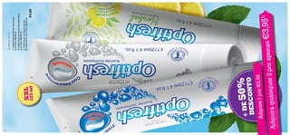 130
131

1) deverá indicar os

2 códigos que preten

de adquirir



€4,00

 25496 Pasta de Dentes Herbal
Branqueadora com Flúor Optifresh

51)
3,9
r 2 por apenas €
ue

,95
Adquira 1 por €2



+ DE 50%
DESCONTO

Adquira quaisq



125 ml

XXL

 23182 Pasta de Dentes Branqueadora
com Flúor Optifresh

 23416 Pasta de Dentes Anticáries
com Flúor Optifresh

Dentífricos 125 ml

 
