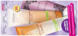 132
133

Adquira 1

13365

1) deverá indicar os

2 códigos que preten



150 ml

XXL

26273

€12,00

 Charmed Hand & Nail Cream
Creme de Mãos e Unhas
Charmed
150 ml.

EDIÇÃO LIMITADA

de adquirir

51)
0,9
2 por apenas €1
aisquer

O)
E 40% DESCONT
por €6,95 (+ D

€12,00

 Nourishing Hand Cream
for Dry Hands (Jumbo)
Creme Nutritivo para Mãos
Secas (Tamanho Jumbo)
150 ml.

+ DE 50%
DESCONTO



€12,00

Adquira qu



13366

 2-in-1 Protecting
Hand & Nail Cream (Jumbo)
Creme Protetor para Mãos
e Unhas (Tamanho Jumbo)
150 ml.

 