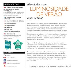 6
NESTE CATÁLOGO:
LIGUE-SE A NÓS:
OS SEUS SONHOS – A NOSSA INSPIR AÇÃO™
Sim, o verão está a acabar, mas isso não signiﬁca que tenha de dizer adeus
aos looks fantásticos.A chegada do outono requer cuidados adicionais
com a pele, reparar os danos provocados pelo sol e preparar a pele para
o frio do inverno. Neste catálogo, encontrará as nossas dicas e os
cuidados de que necessita para manter a luminosidade saudável do verão!
Depois de um longo verão, com o mínimo de maquilhagem, chega agora a
hora de voltar à cor.A nossa coleção ultramoderna FeatherlightThe One
garante-lhe looks de arrasar! A nossa dica: tons suaves e naturais são a
grande tendência deste outono.
Faça a transição do verão para o outono com os acessórios versáteis e
suavemente estruturados das págs. 72–77. Perfeitos com casacos de lã ou
camisolas grossas em tons ricos de creme, cinzento-acastanhado e
chocolate, para um estilo descontraído nos dias frescos que se avizinham.
As passerelles neste outono estão repletas de padrões animais, designs
geométricos, magniﬁcamente ecléticos, e cores vibrantes. Maquilhagens
naturais e frescas também vão estar novamente em voga. Por isso, não há
espaço para o aborrecimento neste outono!Veja os produtos-chave que
selecionámos para si e faça desta estação a altura perfeita para brilhar
com o seu estilo!
Mantenha a sua
LUMINOSIDADE
DE VERÃO
neste outono!
■ 12AS NOSSAS DICAS PARA UMA
LUMINOSIDADE DEVERÃO
DURADOURA!
Já com depressão pós-verão? Aqui encontra 7
excelentes ideias para um verão duradouro –
nos seus looks e no seu coração!
■ 26 CUIDADOS DO CORPO E
CAPILARES
■ 46 MAQUILHAGEM ETENDÊNCIAS
■70 RECRIE O LOOK
■78 FRAGRÂNCIAS
■ 90 PARA ELE
■ 98WELLNESS
■ 102 CUIDADOS DO ROSTO
■ 124 PROMOÇÕES
Compras inteligentes! Descubra a nossa
coleção de indispensáveis de beleza –
a preços fantásticos!
facebook.com/oriﬂameportugal
instagram.com/oriﬂameoﬁcialportugal
oriﬂame.pt
pinterest.com/weareoriﬂame
youtube.com/PTOriﬂame
 
