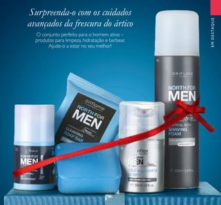 EMDESTAQUE
23
Surpreenda-o com os cuidados
avançados da frescura do ártico


EMDESTAQUE

O conjunto perfeito para o homem ativo –
produtos para limpeza, hidratação e barbear.
Ajude-o a estar no seu melhor!
 