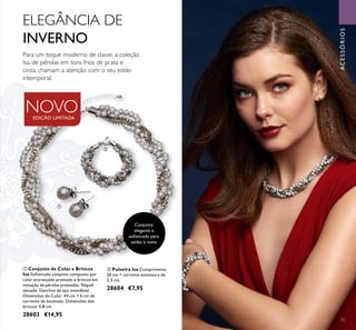 73
ቢ Conjunto de Colar e Brincos
Isa Soﬁsticado conjunto composto por
colar entrançado prateado e brincos em
imitação de pérolas prateadas. Níquel
testado. Ganchos de aço inoxidável.
Dimensões do Colar: 44 cm + 6 cm de
corrente de extensão. Dimensões dos
brincos: 0,8 cm.
28603 €14,95
ባ Pulseira Isa Comprimento
20 cm + corrente extensora de
2,5 cm.
28604 €7,95
Para um toque moderno de classe, a coleção
Isa, de pérolas em tons frios de prata e
cinza, chamam a atenção com o seu estilo
intemporal.
ACESSÓRIOS
NOVOEDIÇÃO LIMITADA
Conjunto
elegante e
soﬁsticado para
saídas à noite
ቢ
ባ
ELEGÂNCIA DE
INVERNO
 