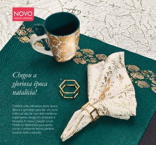 Celebre cada momento desta época
festiva e aproveite para dar um novo
brilho ao seu lar com este moderno
e glamoroso design em prateado e
dourado.A nossa Coleção Crush
Home foi desenhada para ajudar
a criar o ambiente festivo perfeito
durante toda a estação.
NOVOEDIÇÃO LIMITADA
Chegou a
gloriosa época
natalícia!

10
 