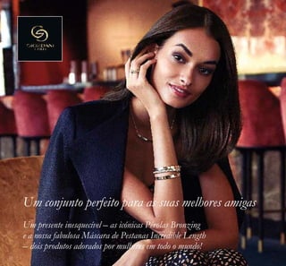 Um conjunto perfeito para as suas melhores amigas
Um presente inesquecível – as icónicas Pérolas Bronzing
e a nossa fabulosa Máscara de Pestanas Incredible Length
– dois produtos adorados por mulheres em todo o mundo!
20
 