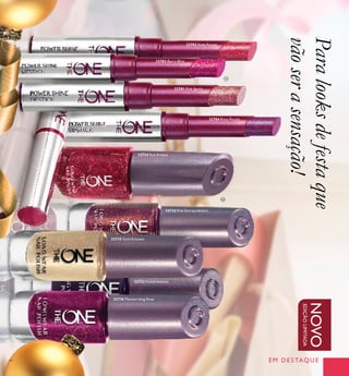 5
EM DESTAQUE
NOVOEDIÇÃOLIMITADA
32781 Pink Spritz
32783 Berry Blitz
32782 Ruby Razzle
32784 Ritzy Purple
32732 Pink Extraordinaire
32733 Violet Intense
32734 Red Ardent
32735 Gold Eclatant
32736 Mesmerizing Rose
ቢ
ባ
Paralooksdefestaque
vãoserasensação!
 