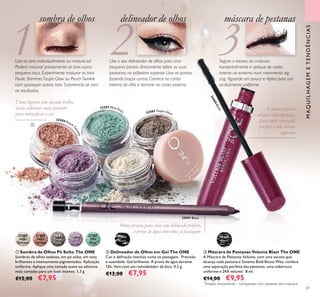 61
ቤ Máscara de Pestanas Volume Blast The ONE
A Máscara de Pestanas Volume, com uma escova que
alcança cada pestana e Sistema Bold Boost Wax, confere
uma separação perfeita das pestanas, uma cobertura
uniforme e 24X volume*
. 8 ml.
€14,00 €9,95
ባ Delineador de Olhos em Gel The ONE
Cor e deﬁnição intensas numa só passagem. Precisão
e suavidade. Gel brilhante. À prova de água durante
12h. Vem com um remodelador de bico. 0,5 g.
€12,00 €7,95
ቢ Sombra de Olhos Pó Solto The ONE
Sombras de olhos sedosas, em pó solto, em tons
brilhantes e intensamente pigmentados. Aplicação
uniforme. Aplique uma camada suave ou adicione
mais camadas para um look intenso. 1,3 g.
€12,00 €7,95
A escova especial
alcança cada pestana,
para uma separação
perfeita e um volume
supremo
Ponta precisa para criar um delineado perfeito,
à prova de água com uma só passagem.
Use os tons individualmente ou misture-os!
Poderá misturar previamente os tons numa
pequena taça. Experimente misturar os tons
Nude Shimmer,Taupe Glow ou PeachTwinkle
com quaisquer outros tons. Surpreenda-se com
os resultados.
Use o seu delineador de olhos para criar
pequeno pontos diretamente sobre as suas
pestanas, na pálpebra superior. Una os pontos,
fazendo traços curtos. Comece no canto
interno do olho e termine no canto externo.
Segure a escova da máscara
horizontalmente e aplique do canto
interno ao externo, num movimento zig
zag. Aguarde um pouco e repita para um
acabamento uniforme.
MAQUILHAGEMETENDÊNCIAS
5 tons ligeiros com elevado brilho,
basta adicionar mais produto
para intensiﬁcar a cor
máscara de pestanas
30460Black32091 Black
delineador de olhossombra de olhos
32584 Peach
Twinkle
32587 Mint Dus
t
32585 Taupe Glow
32586 Lilac Lustre 32583 Nude Shimmer
32583
Nude
Shimmer
32584
Peach
Twinkle
32587
Mint
Dust
32585
Taupe
Glow
32586
Lilac
Lustre
30460
Black
32091
Black
ቢ
ቤ
ባ
*
Testado clinicamente – comparado com pestanas sem máscara
 