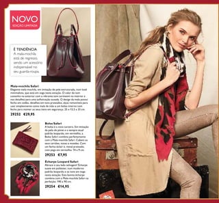 82
Mala-mochila Safari
Elegante mala-mochila, em imitação de pele estruturada, num look
minimalista, que está em voga nesta estação. O calor do tom
castanho no exterior com o vibrante tom carmesim no interior e
nos detalhes para uma soﬁsticação ousada. O design da mala possui
fecho em codão, detalhes em tons prateados, alças removíveis para
usar simplesmente como mala de mão e um bolso interno com
fecho para manter os seus itens em segurança. 25 x 13,5 x 33 cm.
29252 €29,95
Bolsa Safari
A bolsa é a nova carteira. Em imitação
de pelo de pónei e o sempre atual
padrão leopardo, em vermelho, a
Bolsa Safari combina perfeitamente
com a Mala-mochila Safari. Cabem os
seus cartões, notas e moedas. Com
um fecho-éclair e, metal prateado,
com pega em vermelho. 14 x 9 cm.
29253 €7,95
Écharpe Leopard Safari
Abrace o seu lado selvagem! Écharpe
suave em poliéster, num moderno
padrão leopardo e os tons em voga
nesta estação. Esta bonita écharpe
combina com a Mala-mochila Safari na
perfeição. 190 x 90 cm.
29254 €14,95
É TENDÊNCIA
A mala-mochila
está de regresso,
sendo um acessório
indispensável no
seu guarda-roupa.
NOVOEDIÇÃO LIMITADANOVOEDIÇÃO LIMITADA
 