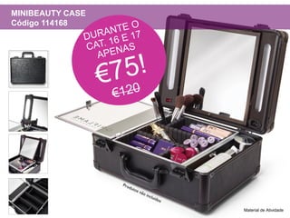 Material de Atividade
MINIBEAUTY CASE
Código 114168
 