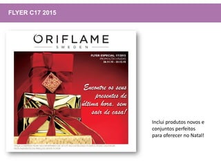 FLYER C17 2015
Inclui produtos novos e
conjuntos perfeitos
para oferecer no Natal!
 