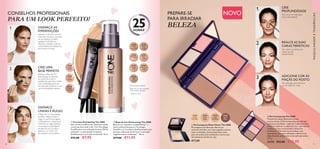 40 41
  Base de Cor EverLasting The ONE
Base de cor resistente a transferências**
e
muito confortável graças à Tecnologia
FreshFix e ao Complexo SkinRenew para uma
duração melhorada de 25 horas*
e uma pele
magnificamente revitalizada***
. 30 ml.
 €17,00 €11,95
31161
Fair
Nude
25HORAS*
*
Clinicamente testado
***
Testes in vitro
**
Base de cor não transfere
- clinicamente testado.
31166
Light
Nude
31167
Fair
Beige
31168
Deep
Beige
31158
Nude
Porcelain
31159
Nude
Beige
31160
Porcelain
31162
Nude
Pink
31163
Natural
Beige
31164
Light
Ivory
1
2
31158NudePorcelain
  Corretor Everlasting The ONE
Este corretor confere uma cobertura média
a total que dura todo o dia. Com Tecnologia
FreshFix para uma utilização durante 25H de
utilização*
e o patenteado Complexo
SkinRenew para uma pele revitalizada. 10 ml.
 €12,00 €7,95
Aplique a Base de Cor
EverLasting, começando
no centro do rosto e
espalhando para fora. Utilize
com moderação para um
tom de pele uniforme e com
uma luminosidade natural.
Aplique o corretor um tom
mais claro do que a sua base
de cor.Aplique-o sobre
qualquer borbulha ou
olheiras e esbata-o com as
extremidades dos dedos ou
pincel para corretor.
CONSELHOS PROFISSIONAIS
PARA UM LOOK PERFEITO!
  Pó Compacto Mate Velvet The ONE
Pó compacto ultrafino que oferece um
controlo do brilho, com uma magnífica textura
mate e aveludada. Sensacionalmente suave,
para um acabamento aveludado e natural, que
não desvanece facilmente. 8 g.
 €17,00
31592
Nude
Porcelain
31593
Nude
Beige
32165
Light
Porcelain
32166
Dark
Beige
1
2
3
  Kit Contouring The ONE
Transforma instantaneamente as suas
características. O Kit Contouring com três pós
compactos ultrafinos—cada um criado para fazer
contorno, iluminar ou adicionar cor— permite-lhe
acentuar as suas características como uma
profissional. A fórmula em pó sedoso, com
ingredientes para uma utilização confiante e de
longa duração, proporciona uma aplicação suave.
13,1 g.
33152 €23,00 €12,95
3
A Base de Cor Everlasting
também disfarça linhas e
rugas.A sua fórmula ligeira
e hidratante é a chave para
minimizar as rugas.Aplique
uma pequena quantidade
de base de cor na mão e
aplique-a no rosto com
um pequeno pincel plano.
PREPARE-SE
PARA IRRADIAR
BELEZA
NOVO
DISFARÇA AS
IMPERFEIÇÕES
DISFARCE
LINHAS E RUGAS
CRIE UMA
BASE PERFEITA
CRIE
PROFUNDIDADE
REALCE AS SUAS
CARACTERÍSTICAS
ADICIONE COR ÀS
MAÇÃS DO ROSTO31167FairBeige





MAQUILHAGEMETENDÊNCIAS
Tom pêssego para adicionar
cor às maçãs do rosto
Tom escuro e mate para
criar profundidade
Tom claro e perlado para
realçar as suas
características
 