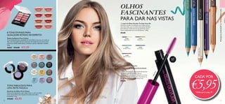 A Modelo está a usar: Lápis de Olhos DoubleTroubleVery Me 32188 Blue Lagoon,
Sombras de Olhos Pure Colour 26663 Light Blue, Sombras de Olhos Pure Colour 23867
Shimmering White.
46 47
  Lápis de Olhos Double Trouble Very Me
Aumente o poder de sedução com o dobro da cor
num único lápis, para os looks mais atuais. Perfeito
para delinear a linha interior das pestanas. Cinco
novas combinações de cores fantásticas. 1,38 g.
 €9,00
  Máscara de Pestanas Extendalash
Very Me
É como três máscaras de pestanas fantásticas
em apenas uma! Extandlash oferece
comprimento, curvatura e definição incríveis,
graças a uma das escovas mais inovadoras no
mundo das máscaras de pestanas. 8 ml.
 €8,00
MAQUILHAGEMETENDÊNCIAS
 ﻿Sombras de Olhos Pure Colour
Estas cores espantosas, quer sejam mate ou com um brilho
suave, fazem desta uma coleção de sombras de olhos
irresistível. 1,5 g.
 €10,00 €6,95
 ﻿Paleta de Batons Pure Colour
Cores deslumbrantes, qualidade incrível! Utilize uma nova cor todos os
dias, com esta paleta de tons atuais que vão desde um tom nude a tons
mais vivos, desde acabamentos cremosos a pérola. Aplicador incluído.
3,8 g.
26661 €16,00 €11,95
22592
Silver
Grey
22595
Sparkling
Forest
22596
Asphalt
Black
22589
Champagne
Pearl
22590
Pink
Shimmer
22591
Taupe
Metal
23867
Shimmering
White
23868
Pearly
Gold
23869
Earthy
Brown
26663
Light
Blue
26664
Sheer
Lavender
26665
Copper
Plum
CADA*
POR
€5,95*
Válido para a pág. 47
OLHOS
FASCINANTES
PARA DAR NAS VISTAS
32185
Night Glow
32188
Blue Lagoon
32189
Electric Purple
32186
Mocha Loca
32187
Goddess Green
32185NightGlow
32187GoddessGreen
32188BlueLagoon
32189ElectricPurple
32186MochaLoca
8 TONS DIVINAIS PARA
QUALQUER ESTADO DE ESPÍRITO!
TONS FABULOSOS PARA
UMA FESTA MÁGICA
26024Black


26024
Black
ÚLTIMA APRESENTAÇÃO
 