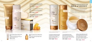 106 107
Milk  Honey Gold é uma das gamas preferidas desde
que foi lançada em 1998.Adorada pela sua magnífica
qualidade, a coleção cresceu consideravelmente
e continua a surpreender positivamente com a
sua deliciosa fragrância (exclusiva da Oriflame) e
sumptuosos Extratos Biológicos que suavizam e nutrem.
  Esfoliante Suavizante Milk  Honey Gold
Creme de luxo com extratos biológicos de leite e mel,
com um esfoliante de origem natural que elimina as
células mortas. 200 ml.
31601 €15,00 €9,95
 ﻿Sabonete Líquido Suavizante Milk  Honey
Gold
Sabonete líquido sumptuosamente perfumado e com
extratos de leite e mel de origem biológica. 300 ml.
31603 €12,00
  Sabonete Suavizante Milk  Honey Gold
Sabonete ultracremoso, enriquecido com extratos de
leite e mel de origem biológica. 75 g.
31604 €5,00 €3,95
Deixa a pele
hidratada e suave
CUIDADOSDOCORPOECAPILARES
Esfolia e suaviza
a pele
  Creme de Duche Hidratante Milk  Honey
Gold
Luxuoso creme de duche com infusão de extratos
biológicos de leite e mel. Limpa e hidrata suavemente.
200 ml.
31605 €11,00 €7,95
 ﻿Creme de Mãos Hidratante Milk  Honey
Gold
Creme de mãos perfumado, rico e nutritivo,
enriquecido com extratos de leite e mel de origem
biológica. Hidratação 24h*
. 75 ml.
31606 €11,00
*
Testado em laboratório.
  Champô Milk  Honey Gold
Luxuoso champô cremoso com extratos
biológicos de leite e mel. Limpa suavemente e
nutre, com uma voluptuosa espuma que deixa o
cabelo suave, perfumado e brilhante. Para cabelo
normal a seco. 200 ml.
31708 €10,00 €6,95
  Condicionador Milk  Honey Gold
Condicionador rico, cremoso e perfumado,
com infusão de extratos biológicos de leite e
mel. Nutre e desembaraça o cabelo,
deixando-o suave, macio e brilhante. Para
cabelo normal a seco. 200 ml.
31709 €10,00 €6,95
  Máscara Capilar Milk  Honey Gold
Máscara capilar intensamente nutritiva, com
extratos biológicos de leite e mel, proteínas de
trigo e um toque de pigmentos dourados
cintilantes. Ajuda a recuperar a suavidade, a
força, o brilho e a vitalidade. Para cabelo normal
a seco. Ideal para cabelo seco e danificado.
250 ml.
31710 €12,00 €7,95
Limpa e nutre
suavemente*
Nutre e
desembaraça*
Recupera a
suavidade, brilho e
vitalidade**
Suaviza e hidrata
a pele
CUIDADOS REQUINTADOS COM
MILK  HONEY






*
Testado em consumidores que usam o Champô e
Condicionador Milk  Honey em conjunto
**
Testado em consumidores que usam em conjunto com o
Champô Milk  Honey
 