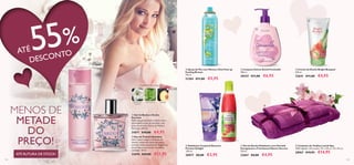122 123
  Gel de Banho e Duche
Stardust
Delicioso gel de banho e duche com o
encantador aroma de Stardust, com
notas de Ameixa, Dama-da-Noite e
Patchouli. 200 ml.
31871 €10,00 €4,95
  Conjunto de Toalhas Lavish Spa
100% algodão. Dimensões: 70 x 140 cm, 70 x 50 cm.
28967 €19,95 €14,95
  Eau de Toilette Stardust
Uma mistura alegre e luminosa de
ameixa, misteriosa dama-da-noite e
sensuais notas de patchouli. Fragrância
encantadora para tornar os sonhos
realidade. 50 ml.
31870 €29,00 €12,95
AMEIXADAMA-DA-
NOITE
PATCHOULI
CHIPRE FRUTADA
MENOS DE
METADE
DO
PREÇO!
ATÉ RUTURA DE STOCK!
  Limpeza Íntima Gentil Feminelle
300 ml.
30547 €11,00 €6,95
  Creme de Duche Bright Bouquet
200 ml.
32641 €11,00 €4,95
  Esfoliante Corporal Discover
Parisian Delight
200 ml.
30077 €8,00 €3,95
  Spray de Pés com Menta e Kiwi Feet up
Cooling Breeze
150 ml.
31284 €11,00 €5,95
ATÉ55%
DESCONTO
  Gel de Duche Esfoliante com Hortelã
Energizante e Framboesa Nature Secrets
250 ml.
22667 €8,00 €4,95





 

 