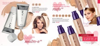 124 125
 ﻿Creme BB The ONE
Creme BB 8 em 1 com FPS 30 que cobre a pele irregular e
manchas, para criar uma tez perfeita. Fórmula nutritiva que
ajuda a aperfeiçoar e a suavizar a pele, ao mesmo tempo
que proporciona uma hidratação duradoura para uma
aparência fresca e jovem. 30 ml.
 €15,00 €12,95
 ﻿Bases de Cor IlluSkin The ONE
Base de cor leve e ultrarrefletora, que confere à pele um brilho
radiante, com uma textura acetinada, que deixa a beleza natural
emergir. Aperfeiçoa e ilumina com as esferas da Tecnologia
HaloLight. A pele fica hidratada e não gordurosa. FPS 20. 30 ml.
 €17,00 €14,95
PROMOÇÕES
31594
Fair
31595
Light
31596
Medium
31596Medium
Hidrata, disfarça o tom irregular
e borbulhas, para uma tez perfeita
e aparência jovem.
30596
Porcelain
30597
Fair
Nude
30598
Nude
Pink
30599
Light
Ivory
“UM BOM HÁBITO:
CUIDAR SEMPRE DO MEU
rosto”
Cobertura para um acabamento
fresco e natural
30600
Natural
Beige
30601
Olive
Beige
COMPRE 1,
LEVE 2*
Válido para todos os códigos destas páginas.
Deverá indicar os 2 códigos que pretende receber.
*
Grátis o produto mais barato
“O SEU ROSTO
É PERFEITO.
mostre-o”
 