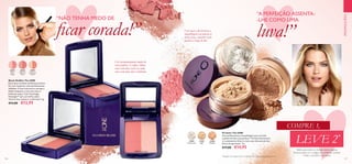 126 127
PROMOÇÕES
 ﻿Blush IlluSkin The ONE
Estes duos versáteis de blush permitem-
lhe criar maçãs do rosto perfeitamente
definidas. O tom mais escuro esculpe e
define enquanto o tom mais claro e
brilhante realça. Com Tecnologia
HaloLight™ para um brilho subtil.
Textura leve, sedosa e confortável. 4 g.
 €14,00 €12,95
30979
Luminous
Peach
30978
Shimmer
Rose
30977
Pink
Glow
 ﻿Pó Solto The ONE
Fixa perfeitamente a maquilhagem para um look
acabado de fazer que perdura*
. Fórmula flexível para
um acabamento fresco e mate, que não acumula nas
linhas de expressão*
. 7 g.
 €17,00 €14,95
31600
Medium
31599
Light
31598
Translucent
O pó suave e flexível fixa a
maquilhagem sem marcar as
linhas finas e mantém a pele
perfeita ao longo do dia.
“NÃO TENHA MEDO DE
ficar corada!”
“A PERFEIÇÃO ASSENTA-
-LHE COMO UMA
luva!”
COMPRE 1,
LEVE 2*
31598 Tran
slucent
31599 Light
31600 Medium
30977 Pink Glow
30978 Shimmer Rose
30979 Luminous Peach
*
Testado num painel de 61 mulheres. Pó usado sobre base de cor.
Válido para todos os códigos destas páginas.
Deverá indicar os 2 códigos que pretende receber.
*
Grátis o produto mais barato
Crie instantaneamente maçãs do
rosto perfeitas. Esculpa e defina
com o tom mais escuro ou realce
com o tom mais claro e brilhante.
 