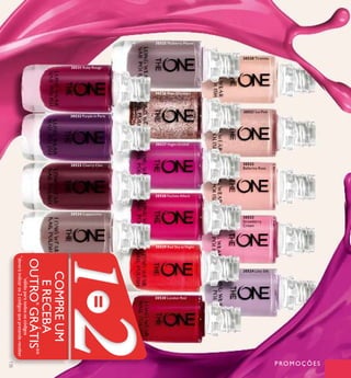 30520 Tiramisu
30521 Ice Pink
30522
Ballerina Rose
30523
Strawberry
Cream
30524 Lilac Silk
30525 Mulberry Mauve
30526 Rose Diamond
30527 Night Orchid
30528 Fuchsia Allure
30529 Red Sky at Night
30530 London Red
30531 Ruby Rouge
30532 Purple in Paris
30533 Cherry Chic
30534 Cappuccino
135
PROMOÇÕES
COMPREUM
ERECEBA
OUTRO*
GRÁTIS**
*
válidoparatodososcódigos
**
deveráindicaros2códigosquepretendereceber
 