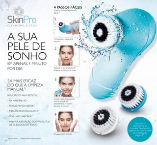 1
2
3
4
14
RESULTADOS FANTÁSTICOS:
• 8X MAIS BRILHO*
• POROS MENOSVISÍVEIS**
• MELHORTEXTURA DA PELE*
•TOM MAIS UNIFORME**
• MELHOR ABSORÇÃO DOS PRODUTOS
DE CUIDADOS DO ROSTO
*
Estudo clínico **
Testado pelos consumidores
A SUA
PELE DE
SONHOEM APENAS 1 MINUTO
POR DIA
5X MAIS EFICAZ
DO QUE A LIMPEZA
MANUAL**
4 PASSOS FÁCEIS
Suave o suﬁciente para uso
diário**
Humedeça a cabeça da
escova.
Aplique o seu produto de
limpeza preferido no rosto.
Limpe a pele massajando
com a escova em
movimentos circulares
durante 1 minuto.
Enxague bem o rosto.
ቢ
ባ
ቤ
10seg.
10seg.
10seg.
20seg.
20seg.
Use com o
Gel/Espuma de
Limpeza NovAge da
página 6 ou com o Leite
de Limpeza da
página 11
 
