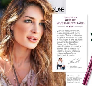 20
Quem não deseja parecer jovem,
fresca e renovada quando começa
a primavera? Agora é tudo leve como
uma pluma! Simpliﬁque a sua rotina
de maquilhagem de olhos esfumados
para apenas dois passos fáceis.
O nosso Lápis de Olhos High
Impact faz milagres – basta aplicar
a sombra sobre as pestanas e já
está! Umas pestanas voluptuosas
e as sobrancelhas deﬁnidas
fazem o resto do trabalho.
Jonas Wramell,
Diretor Artístico de Beleza
Oriﬂame
PRIMAVERA 2016
GUIA DE
MAQUILHAGEM FÁCIL
OLHOS
A Modelo está a usar: Máscara
de PestanasVolume BlastThe
ONE 30460 Black, Lápis de Olhos
Metallic High ImpactThe ONE
31791 Sparkling Green, Kit de
SobrancelhasThe ONE 32031.
 